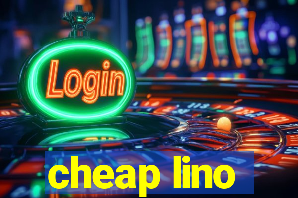 cheap lino