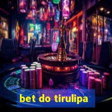 bet do tirulipa