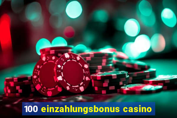 100 einzahlungsbonus casino