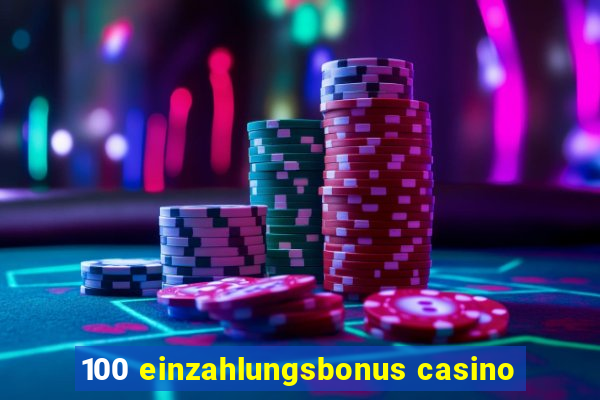 100 einzahlungsbonus casino