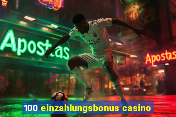 100 einzahlungsbonus casino