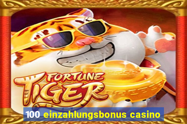 100 einzahlungsbonus casino