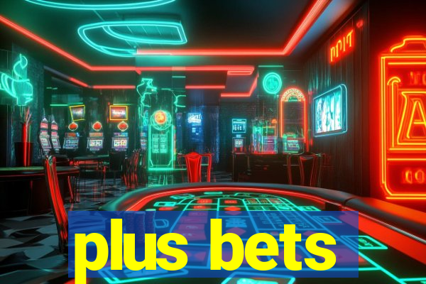 plus bets