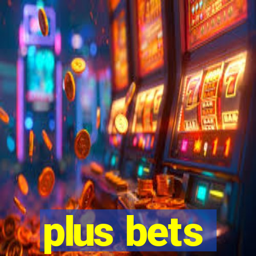 plus bets