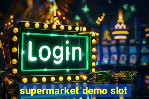 supermarket demo slot