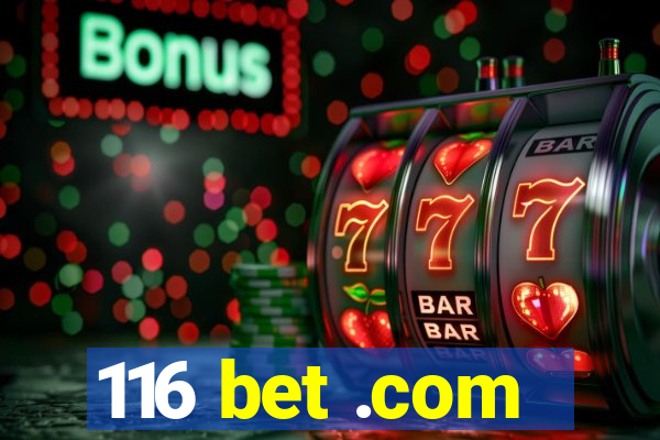 116 bet .com