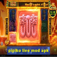 pipiko live mod apk