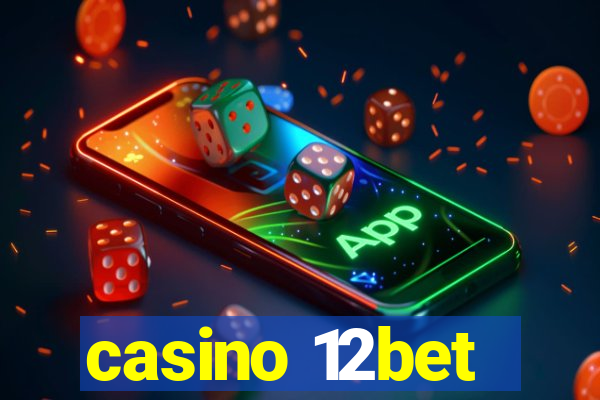 casino 12bet