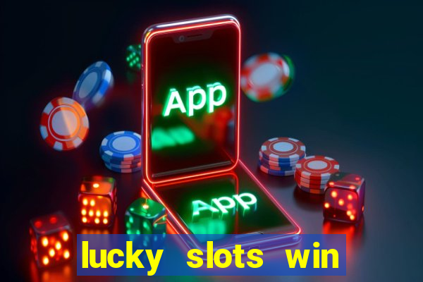 lucky slots win real cash paytm