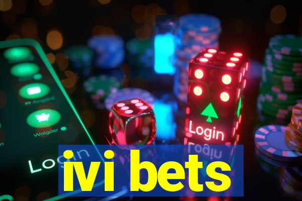 ivi bets