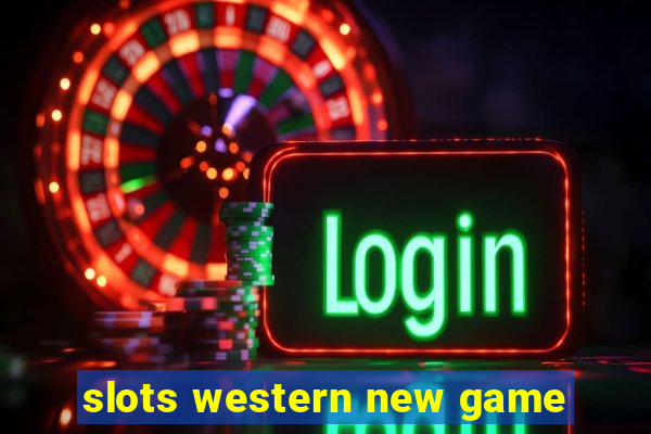 slots western new game