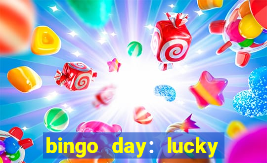 bingo day: lucky to win