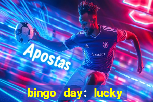 bingo day: lucky to win