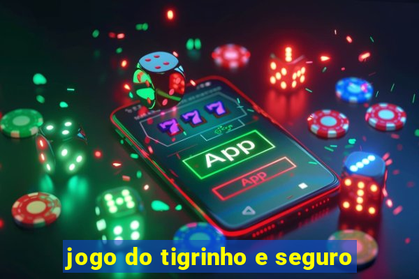 jogo do tigrinho e seguro