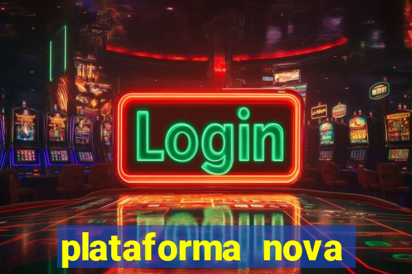 plataforma nova pagando cassino