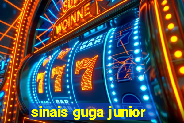 sinais guga junior