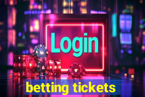 betting tickets