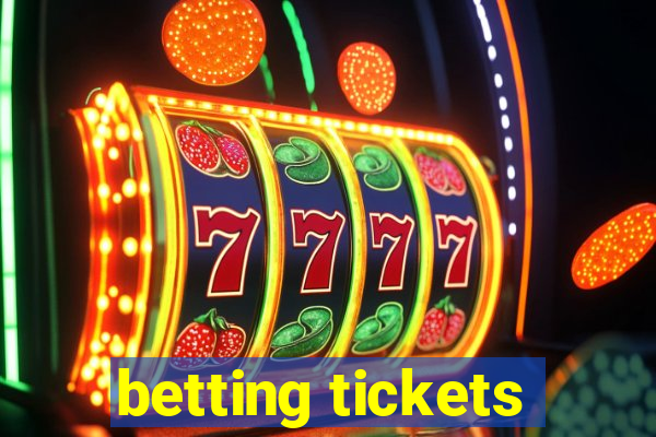 betting tickets