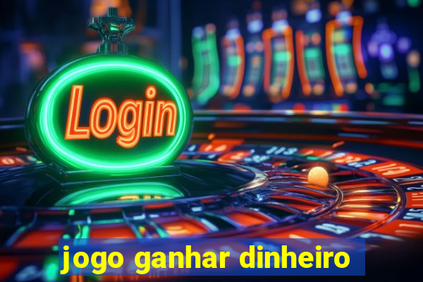 jogo ganhar dinheiro