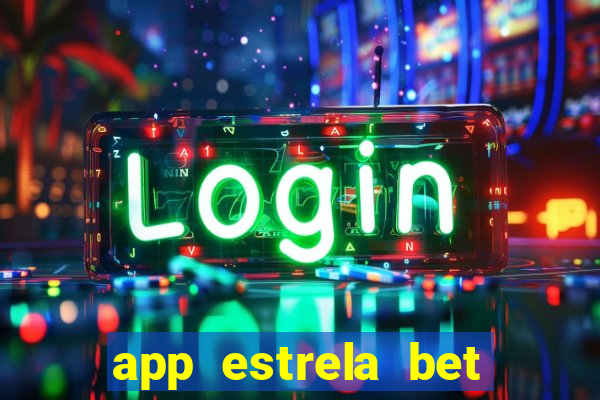 app estrela bet nao compativel