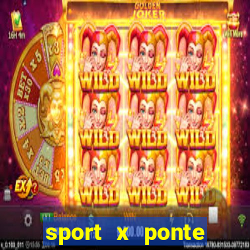 sport x ponte preta onde assistir