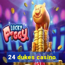 24 dukes casino