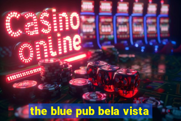 the blue pub bela vista