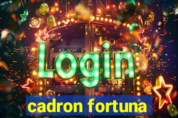 cadron fortuna