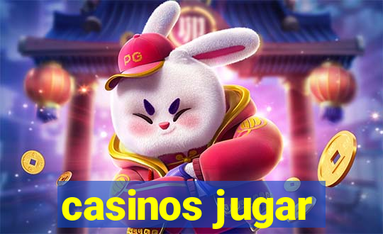 casinos jugar