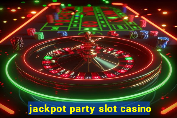 jackpot party slot casino