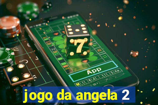 jogo da angela 2