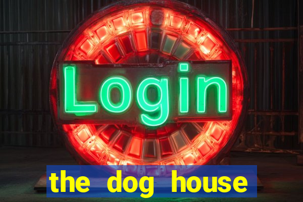 the dog house megaways slots