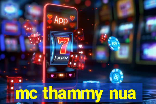 mc thammy nua