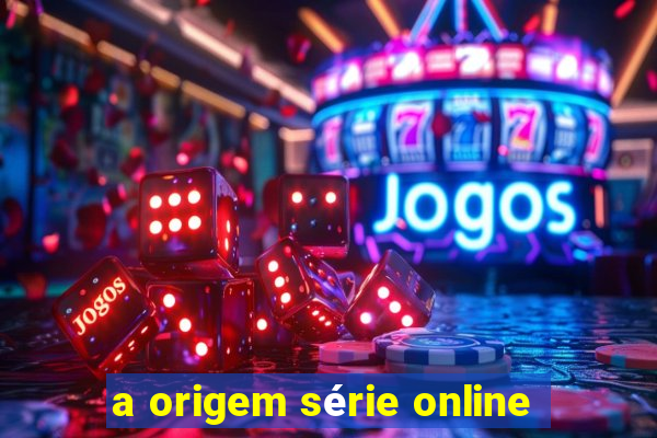 a origem série online