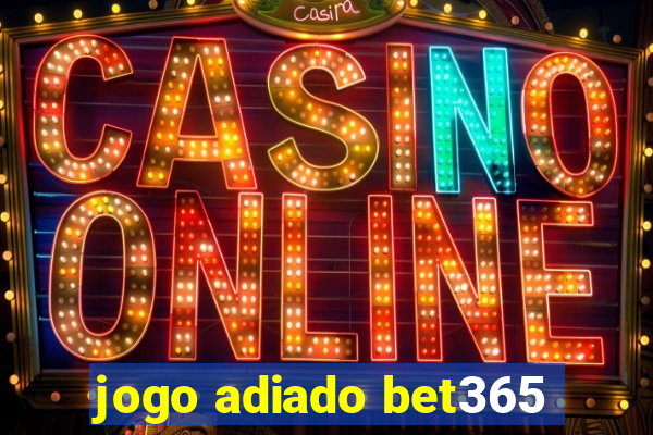 jogo adiado bet365