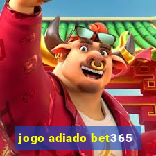 jogo adiado bet365