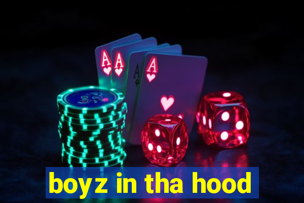 boyz in tha hood