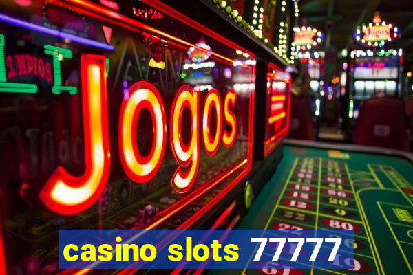 casino slots 77777