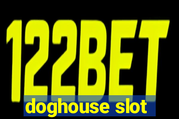 doghouse slot