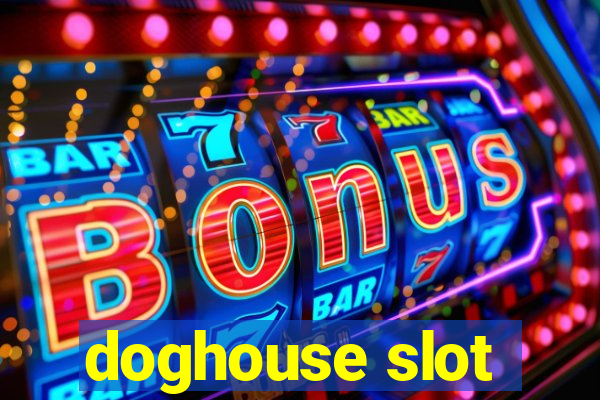 doghouse slot