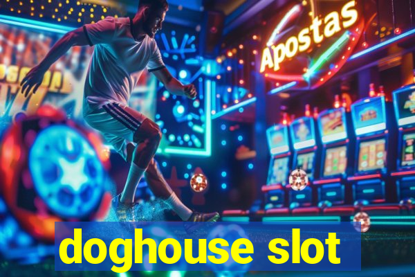 doghouse slot