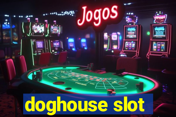 doghouse slot