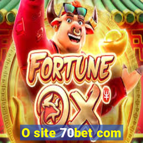 O site 70bet com