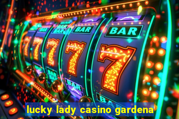 lucky lady casino gardena