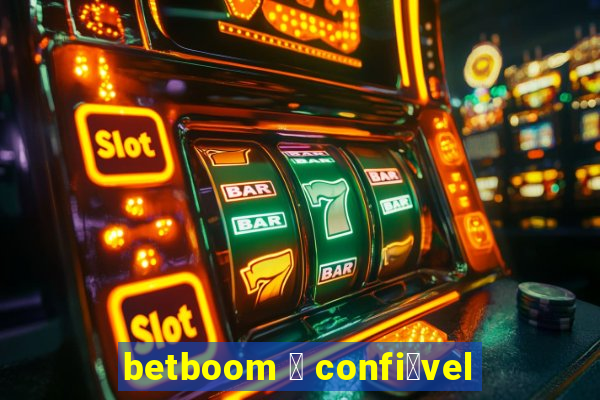 betboom 茅 confi谩vel