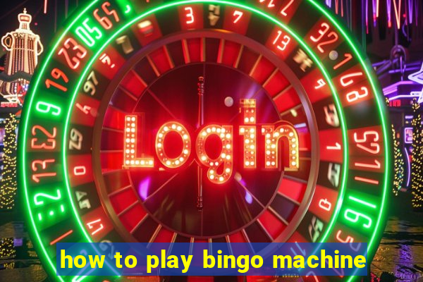 how to play bingo machine