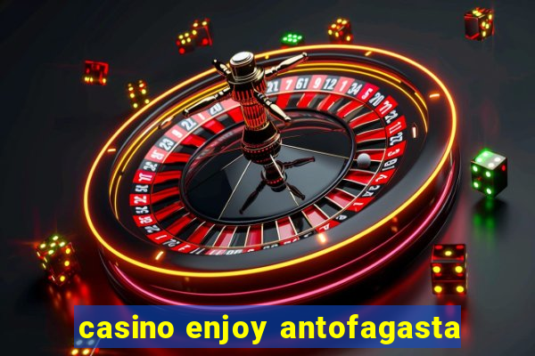 casino enjoy antofagasta