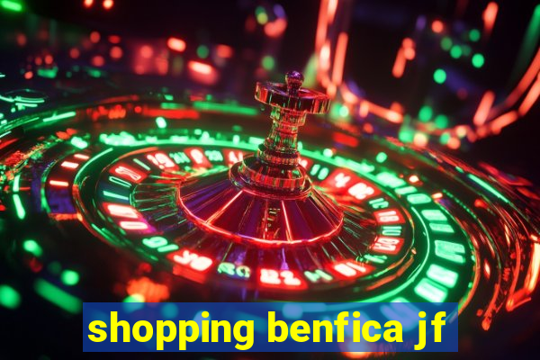 shopping benfica jf