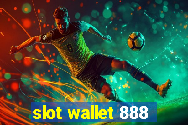 slot wallet 888