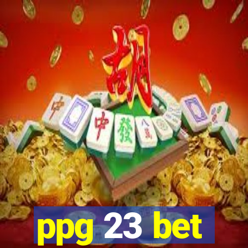 ppg 23 bet